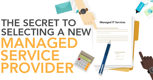 The Secret to Selecting a new MSP