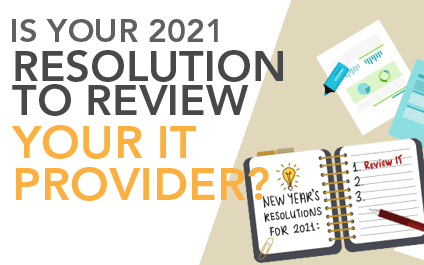Is your 2021 Resolution to review your IT?