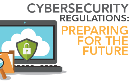 Cybersecurity Regulations: Preparing for the Future